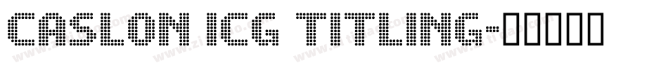 Caslon ICG Titling字体转换